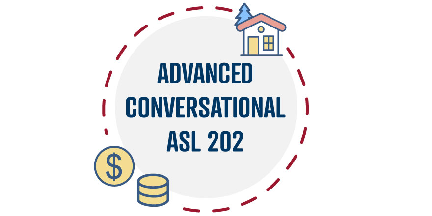 Advanced Conversational ASL 202 